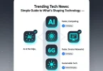 trending tech news simple guide to what’s shaping technology
